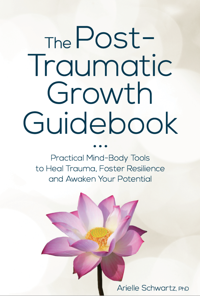 The Post Traumatic Growth Guidebook Dr. Arielle Schwartz